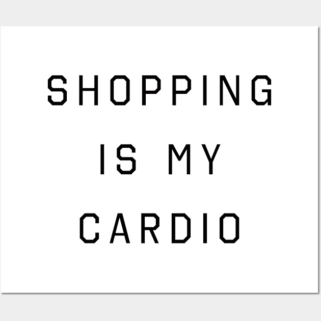 Shopping Is My Cadio Wall Art by hothippo